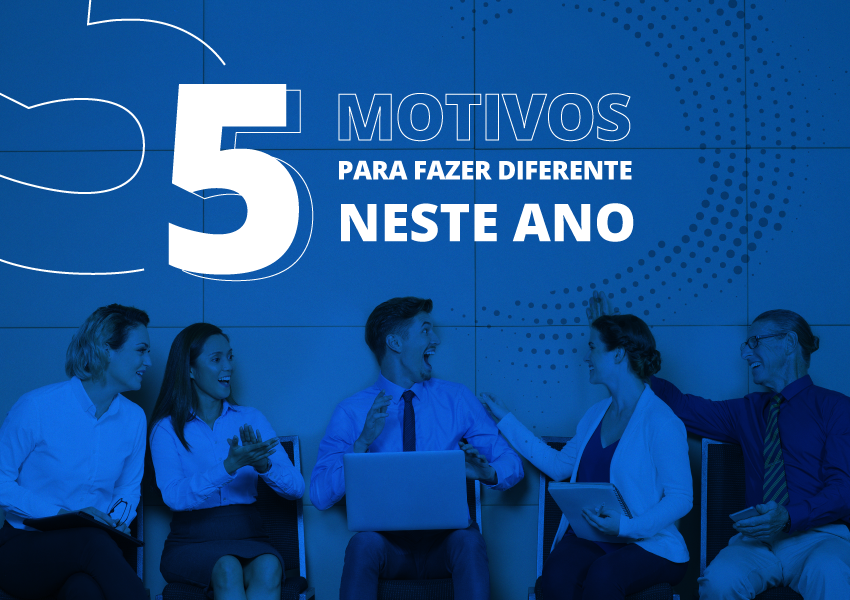 5 motivos para você fazer diferente esse ano!